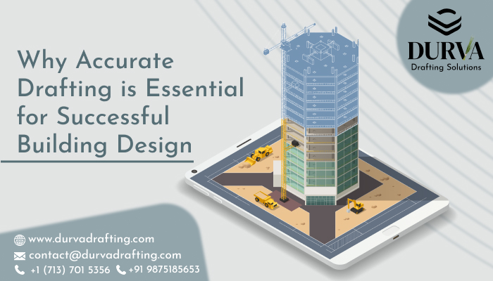 Why Accurate Drafting is Essential for Successful Building Design